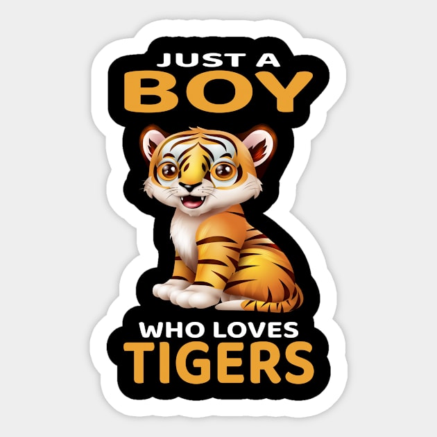 Just A Boy Who Loves Tigers I Kids I Baby Tiger Sticker by Shirtjaeger